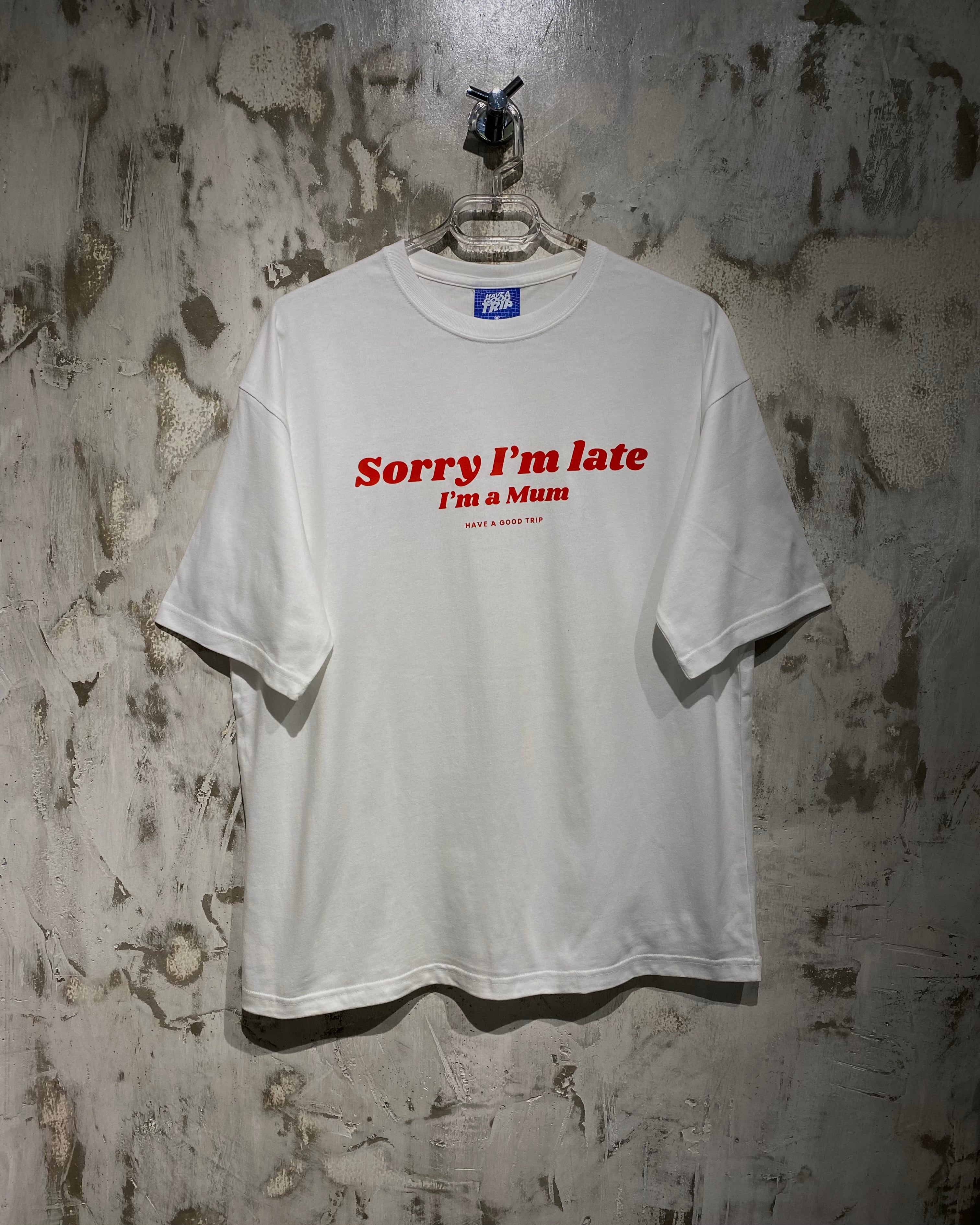 I'm Late I'm A Mum  T-Shirt with Red Ink